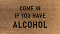 Come In If You Have Alcohol