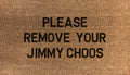 Please Remove Your Jimmy Choos