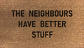 Neighbours Have Better Stuff
