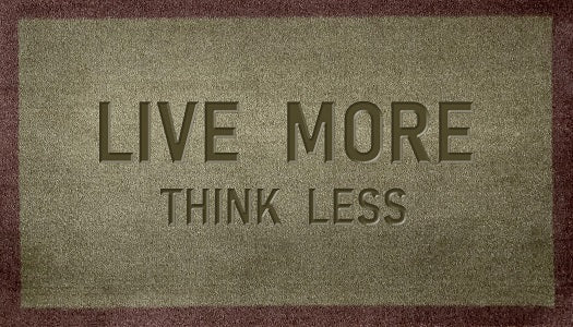 Live More Think Less
