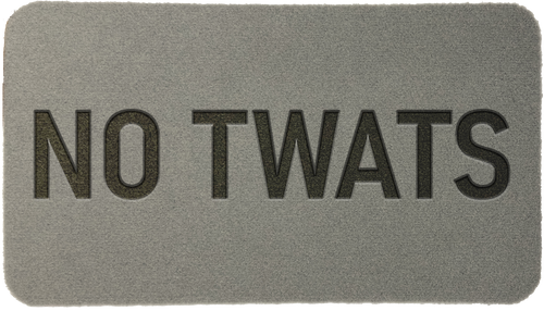 'NO TWATS'