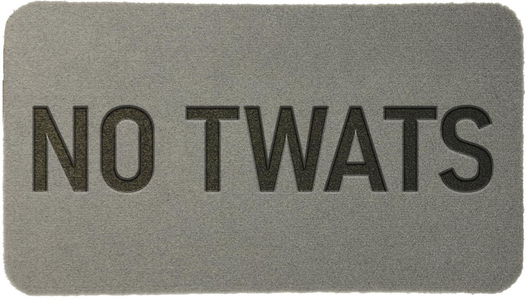 'NO TWATS'