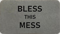 Bless This Mess