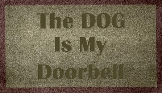 The Dog Is My Doorbell