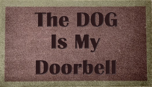 The Dog Is My Doorbell