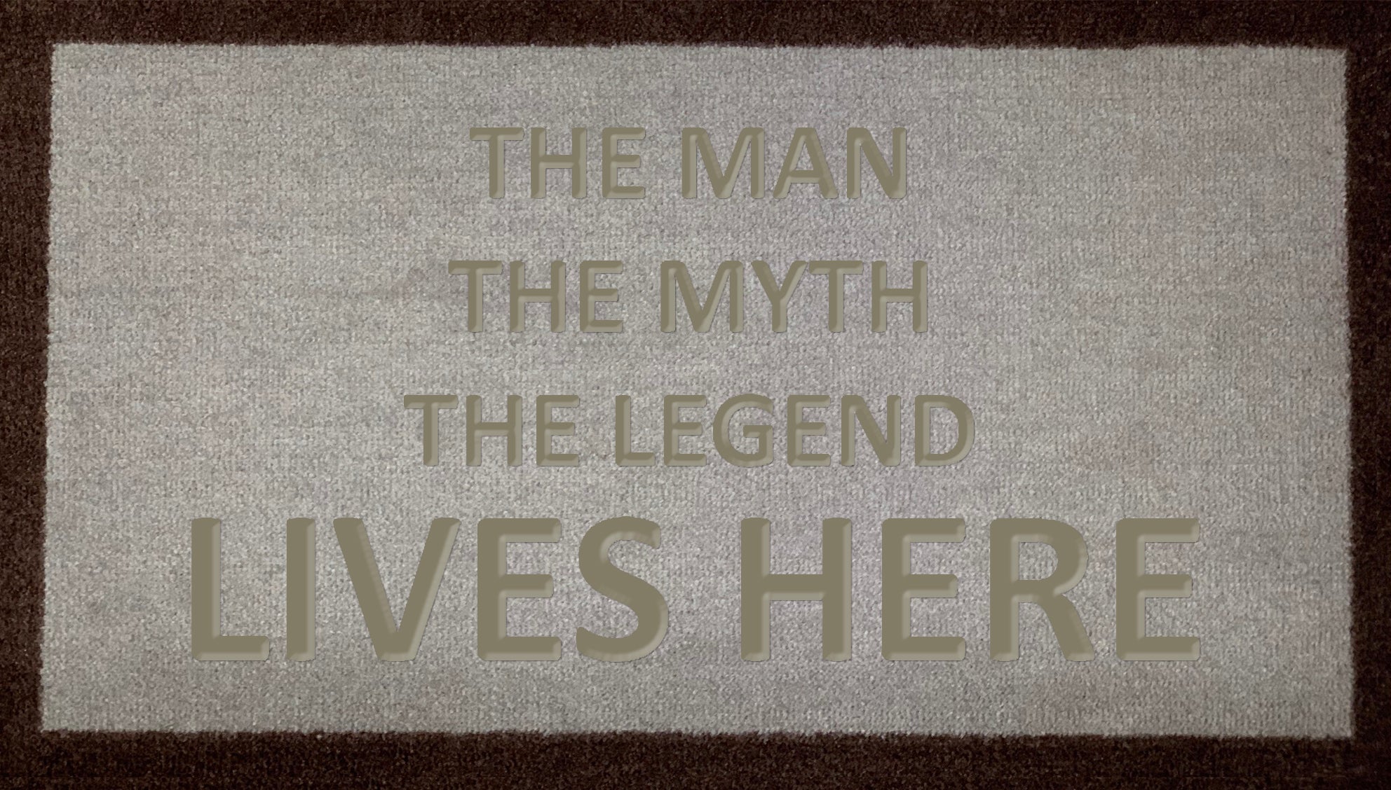 The Man The Myth The Legend Lives Here