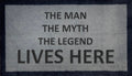 The Man The Myth The Legend Lives Here