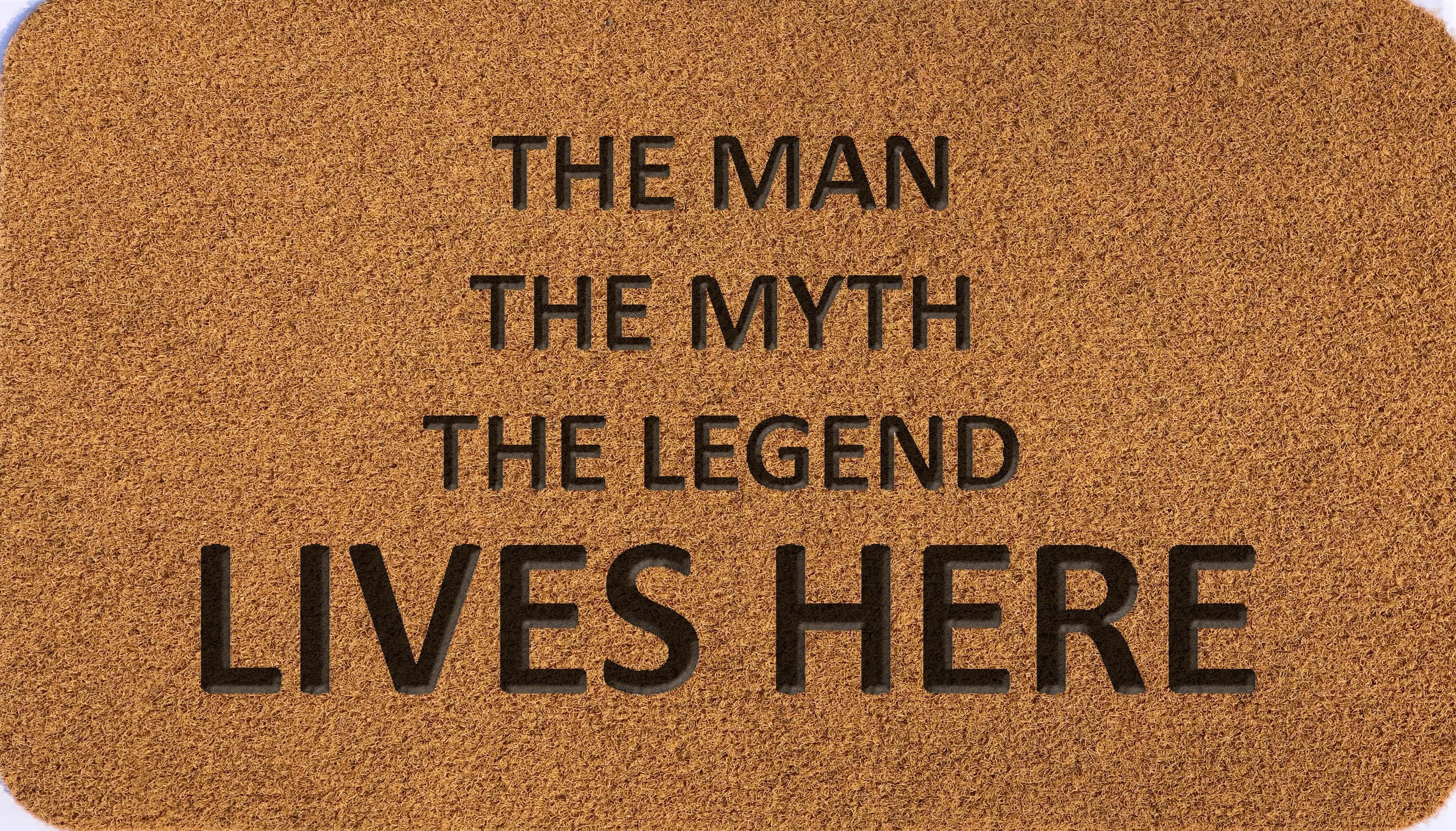 The Man The Myth The Legend Lives Here