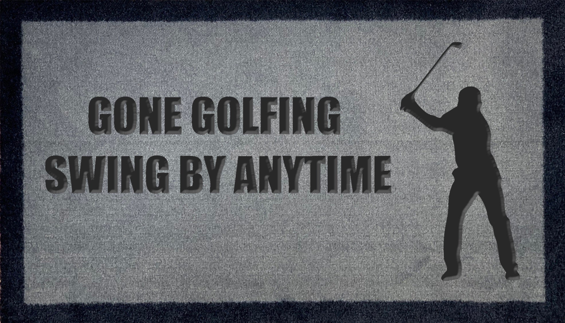 Gone Golfing Swing By Anytime
