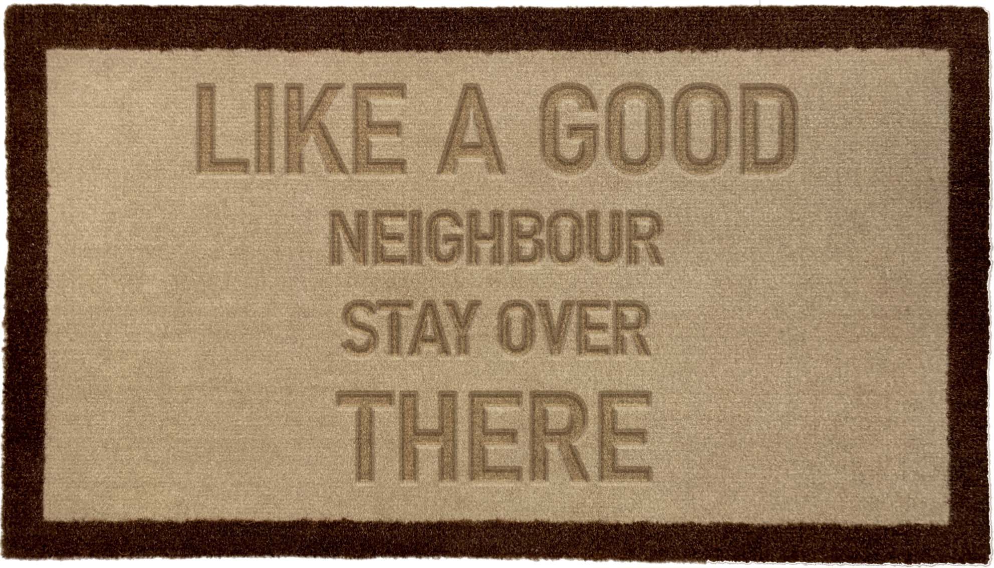 Like a good neighbour stay over there