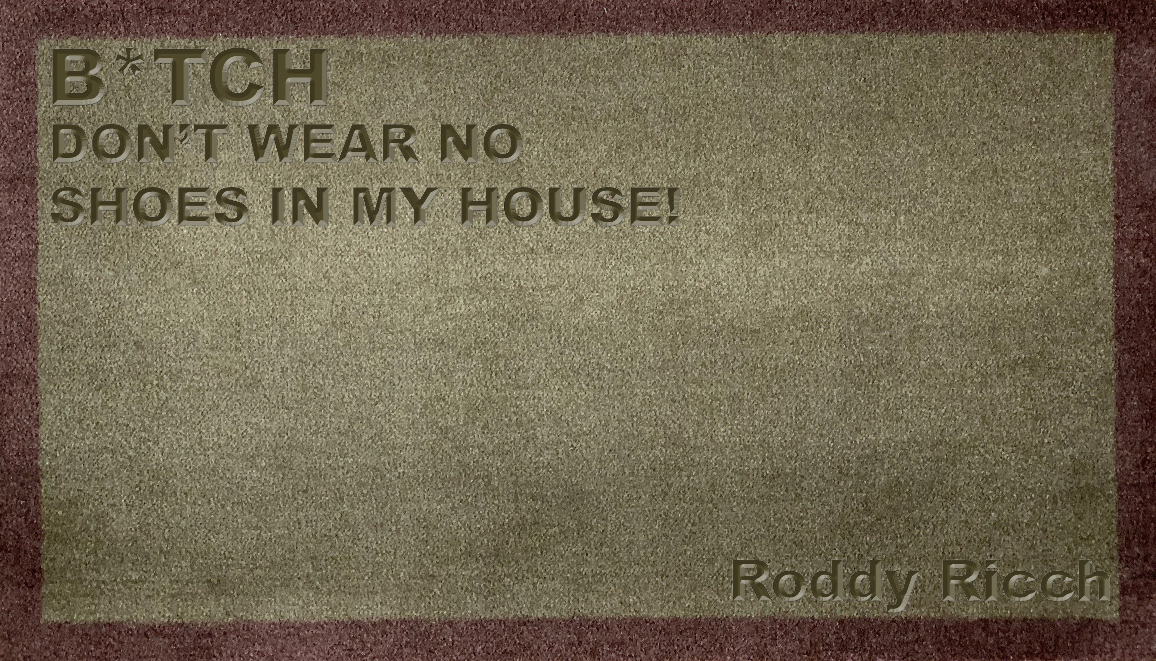 Roddy Ricch B*tch Don't Wear No Shoes In My House