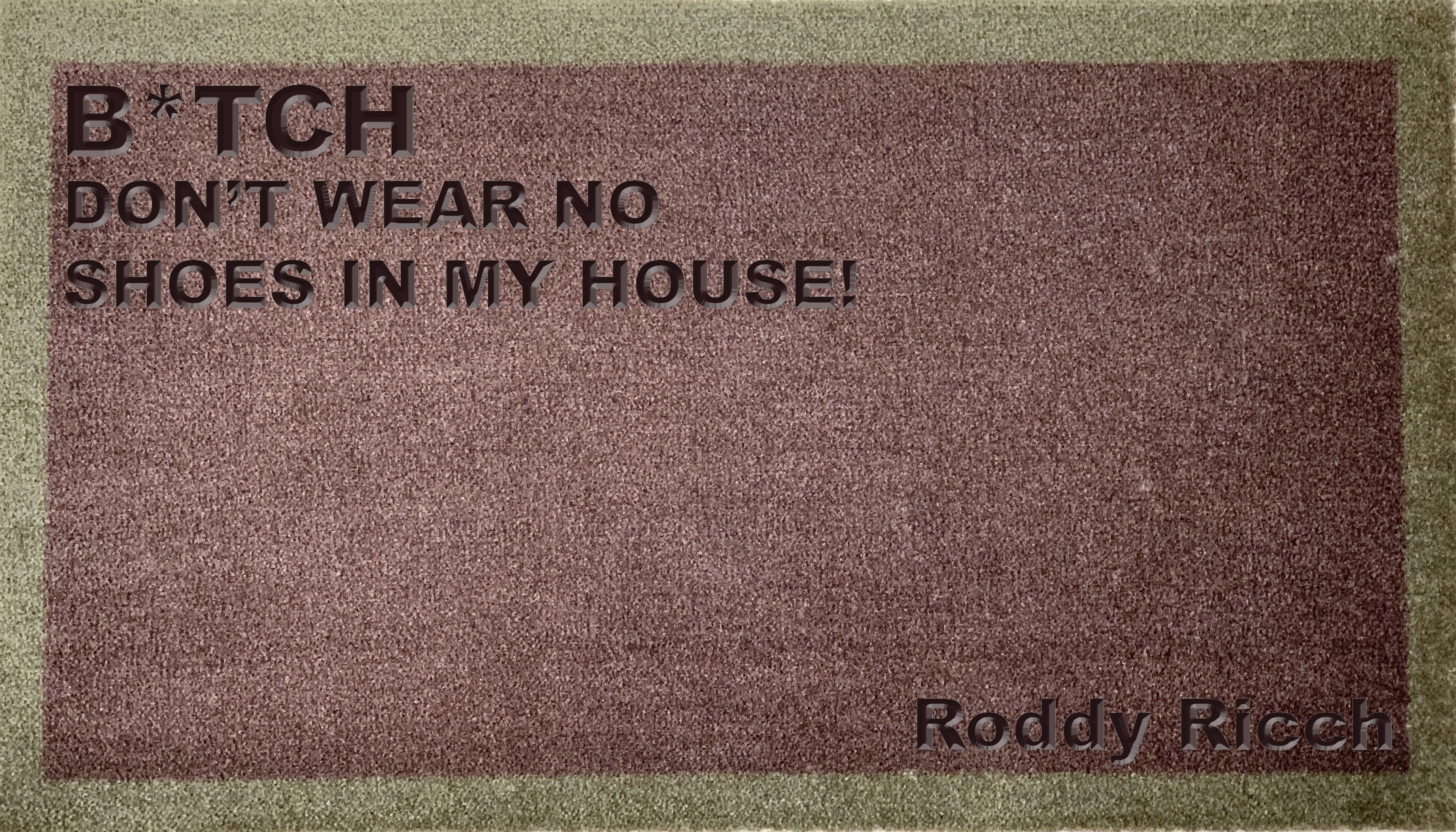 Roddy Ricch B*tch Don't Wear No Shoes In My House
